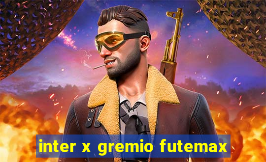 inter x gremio futemax