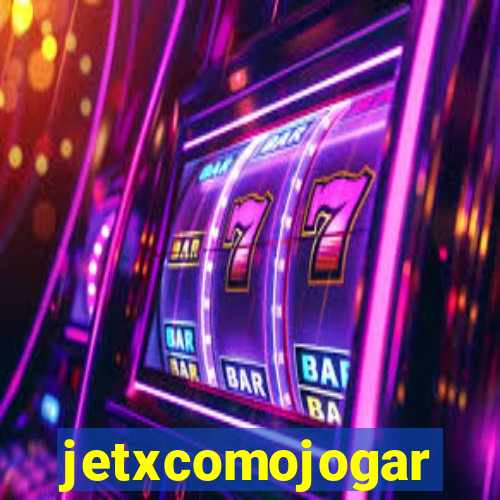 jetxcomojogar