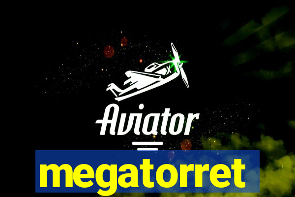 megatorret