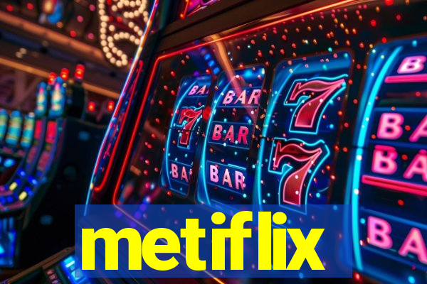 metiflix