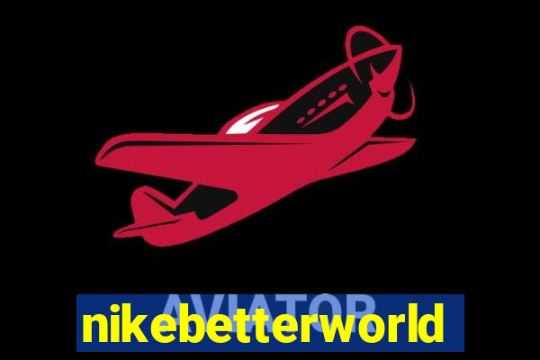 nikebetterworld.com