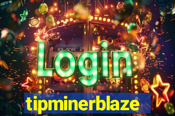 tipminerblaze