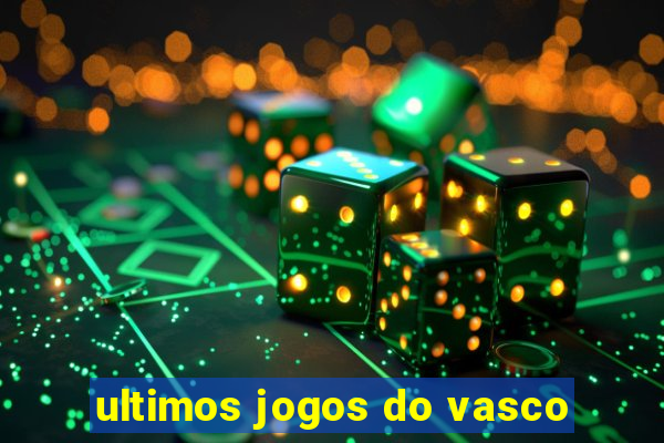 ultimos jogos do vasco