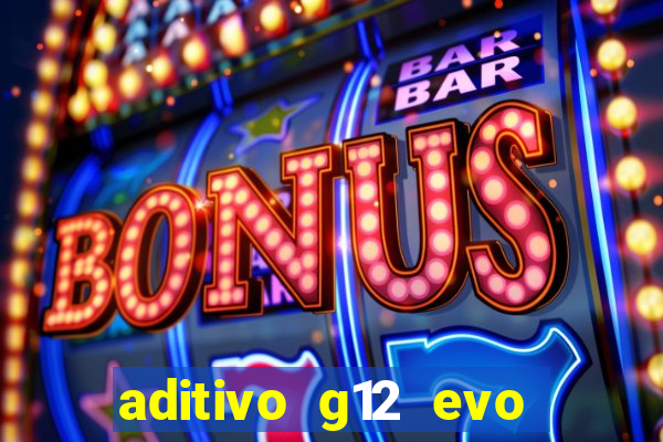 aditivo g12 evo ficha tecnica