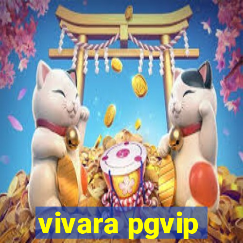 vivara pgvip