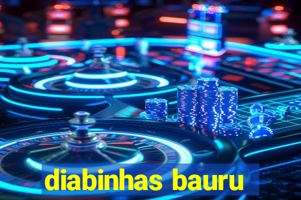 diabinhas bauru