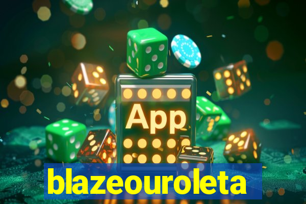 blazeouroleta