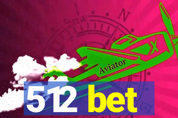 512 bet