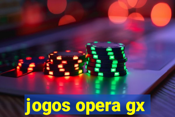 jogos opera gx