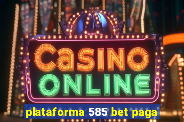 plataforma 585 bet paga