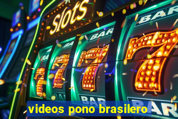 videos pono brasilero