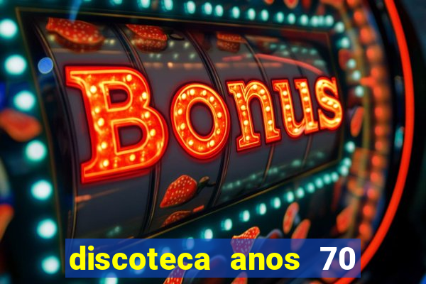 discoteca anos 70 80 90