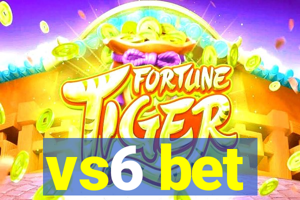 vs6 bet