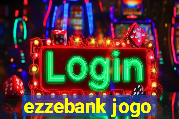 ezzebank jogo