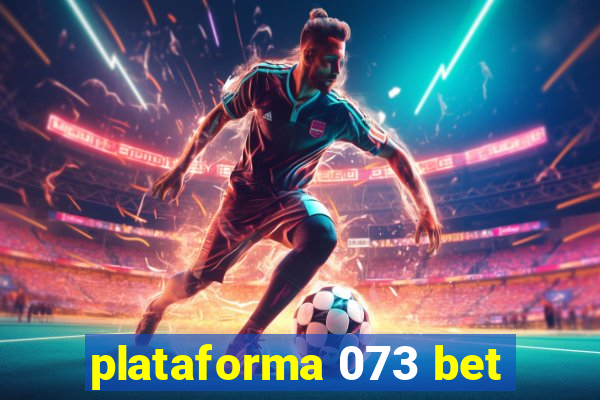 plataforma 073 bet