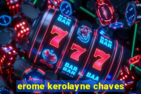 erome kerolayne chaves