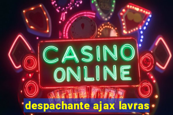 despachante ajax lavras