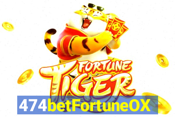 474betFortuneOX