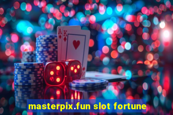 masterpix.fun slot fortune