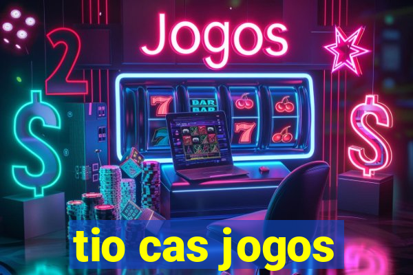 tio cas jogos