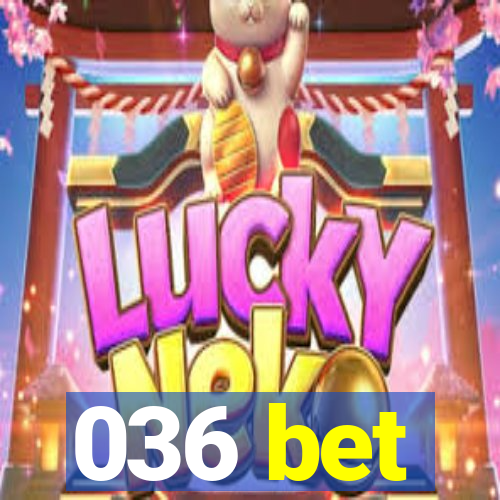 036 bet