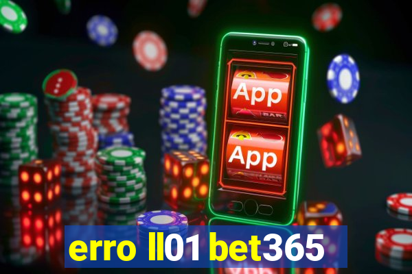 erro ll01 bet365