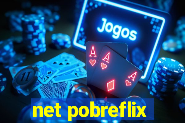 net pobreflix