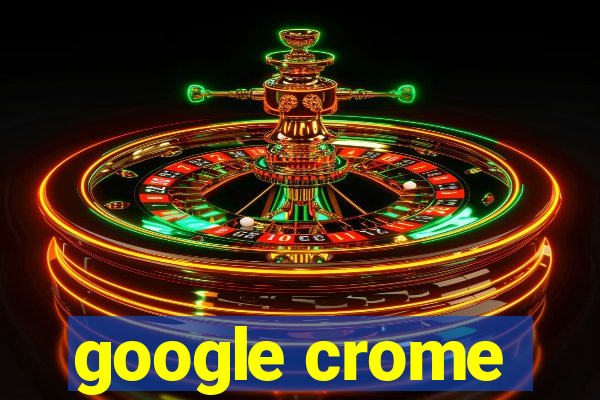 google crome