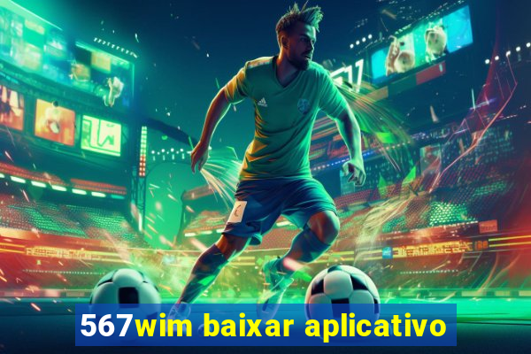 567wim baixar aplicativo