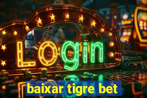 baixar tigre bet