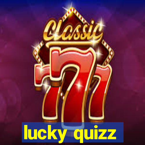 lucky quizz