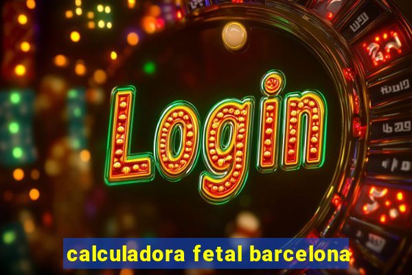 calculadora fetal barcelona