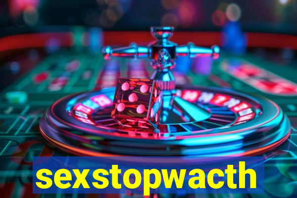 sexstopwacth