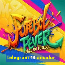 telegram 18 amador