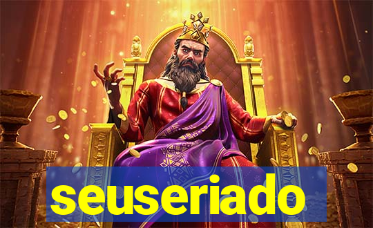 seuseriado