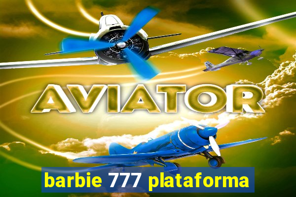 barbie 777 plataforma