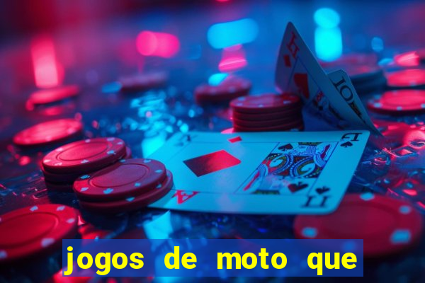 jogos de moto que da grau