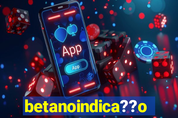 betanoindica??o