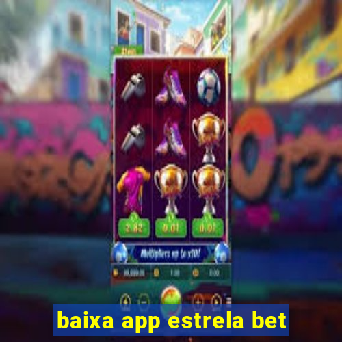 baixa app estrela bet