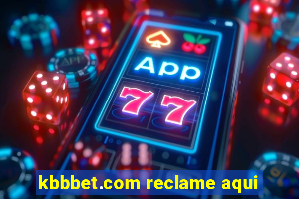 kbbbet.com reclame aqui