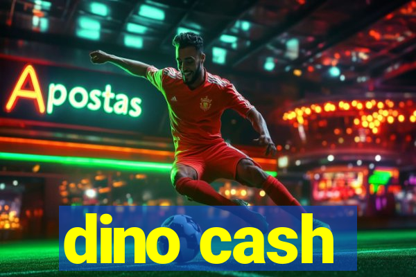 dino cash