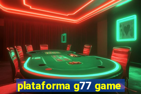 plataforma g77 game