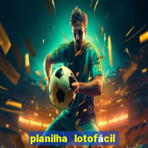 planilha lotofácil 25 dezenas 5 fixas grátis