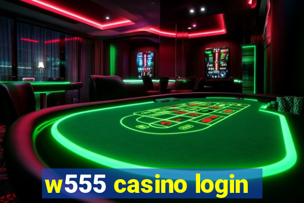 w555 casino login