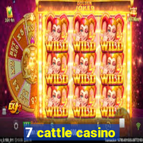 7 cattle casino