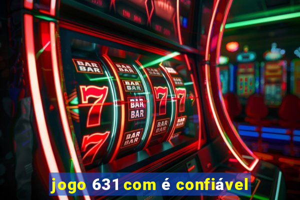 jogo 631 com é confiável