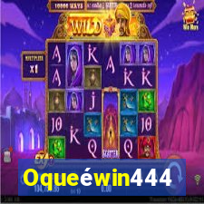 Oqueéwin444