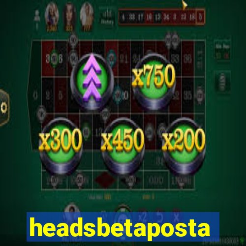 headsbetaposta